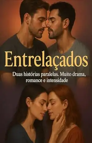 Entrelaçados, Duas histórias paralelas. Muito drama, romance e intensidade: Um Romance, 2 histórias. Edição Sophia Morgan – Sophia  Morgan