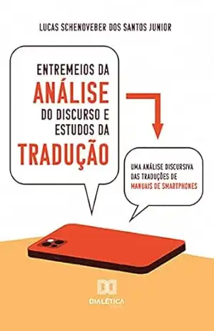 Entremeios da Análise do Discurso e Estudos da Tradução: uma análise discursiva das traduções de manuais de smartphones – Lucas Schenoveber dos Santos Junior