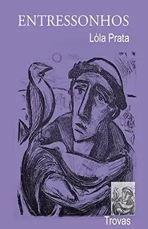 ENTRESSONHOS (Poesia em Trovas) – Lóla Prata