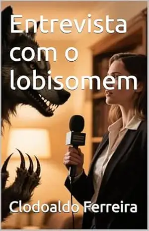 Entrevista com o lobisomem – Clodoaldo Ferreira