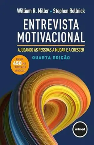 Entrevista Motivacional: Ajudando as Pessoas a Mudar e a Crescer – William R. Miller