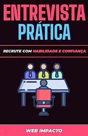 Entrevista Prática: Recrute com Habilidade e Confiança – Web Impacto