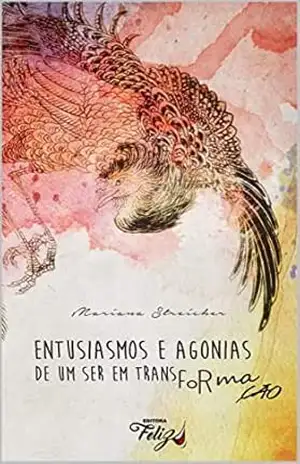 Entusiasmos e agonias de um ser em transformação - Mariana Streicher