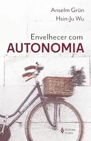 Envelhecer com autonomia – Anselm Grün