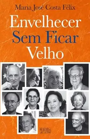 Envelhecer Sem Ficar Velho – Maria José Costa Félix