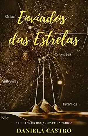 ENVIADOS DAS ESTRELAS: Origens da Humanidade na Terra - Daniela Castro