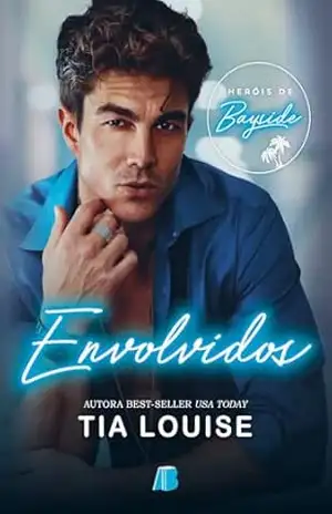 Envolvidos (Heróis de Bayside Livro 4) - Tia Louise