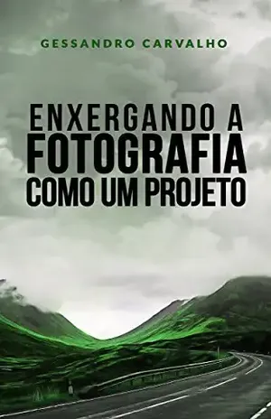 Enxergando a fotografia como um projeto - Gessandro Carvalho