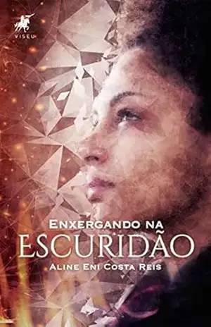 Enxergando na escuridão: a batalha da cor - Aline Eni Costa Reis