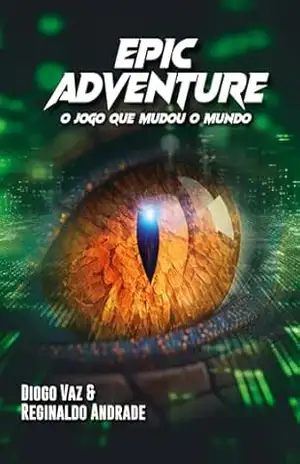 Epic Adventure: O jogo que mudou o mundo – Reginaldo Andrade