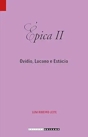 Épica II: Ovídio, Lucano e Estácio - Leni Ribeiro Leite
