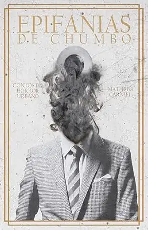 Epifanias de Chumbo: Contos do Horror Urbano – Matheus Carniel