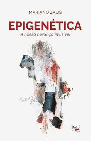 Epigenética: A nossa herança invisível – Mariano Zalis