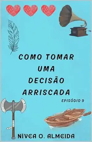 EPISÓDIO 9: Como tomar uma decisão arriscada: (Não julgue um viking pelo nome) – Nívea O. Almeida
