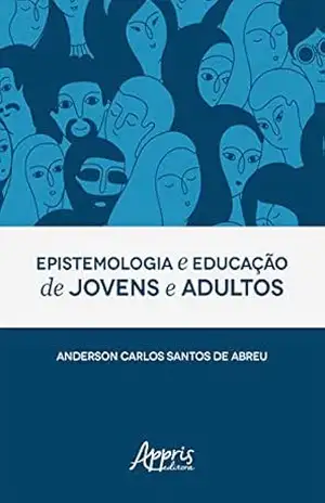 Epistemologia e Educação de Jovens e Adultos – Anderson Carlos Santos de Abreu