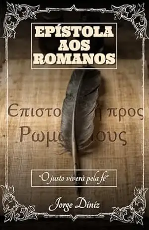 Epístola aos Romanos: Uma análise básica – Jorge Diniz