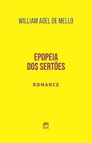 EPOPEIA DOS SERTÕES: ROMANCE – WILLIAM AGEL DE MELLO