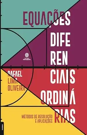 Equações diferenciais ordinárias:: Métodos de resolução e aplicações – Rafael Lima Oliveira