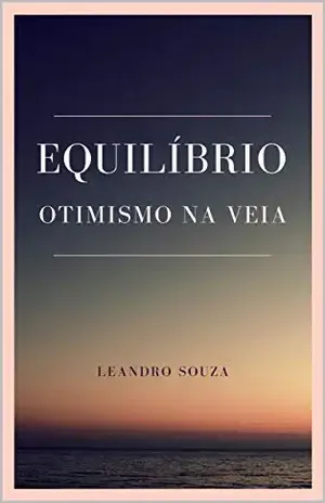 Equilíbrio: Otimismo na Veia (01 Livro 1) – Leandro Souza