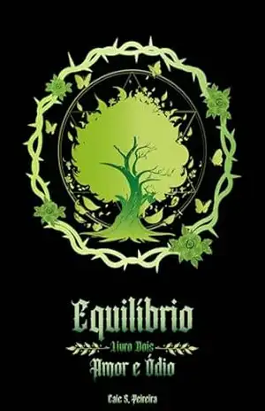 Equilíbrio – Livro Dois: Amor e Ódio (Saga Equilíbrio 2) – Caic S. Pereira