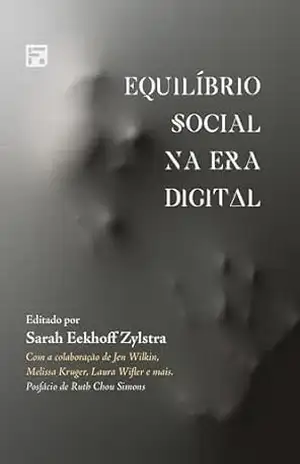 Equilíbrio social na era digital – Sarah Eekhoff Zylstra