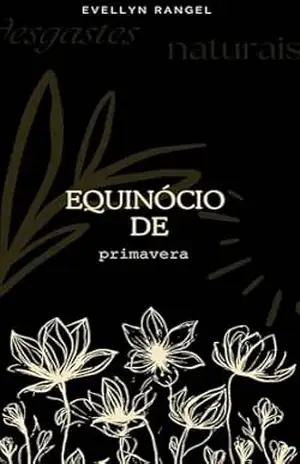Equinócio de Primavera: Livro 1 (Desgastes Naturais) - Evellyn Rangel