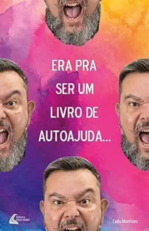 Era pra ser um livro de autoajuda - Cadu Manhães