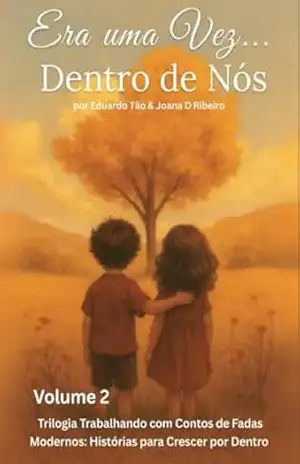 Era uma Vez... Dentro de Nós: Um guia emocional para fortalecer vínculos, curar relações e escutar crianças com verdade (Trilogia Trabalhando com Contos de Fadas Livro 2) - Eduardo Tão