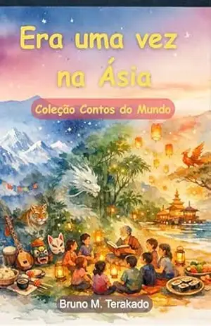 Era uma vez na Ásia (Coleção Contos do Mundo) - Bruno Medeiros Terakado