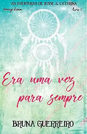 Era Uma Vez Para Sempre (Teenage Dream Livro 5) - Bruna Guerreiro