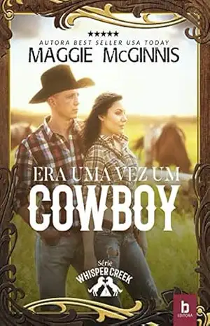 Era Uma Vez Um Cowboy (Whisper Creek Livro 3) – Maggie McGinnis
