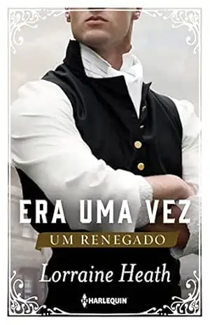 Era uma vez um renegado (Era uma Vez um Ducado – Livro 1) – Lorraine Heath