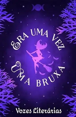 Era uma vez, uma Bruxa (Antologia – Vozes Literárias) – Vozes Literárias