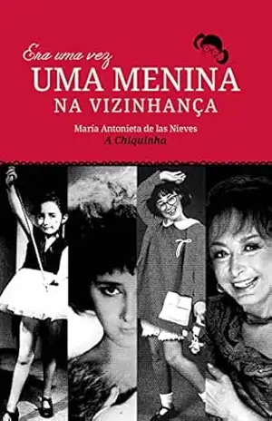 Era uma vez UMA MENINA na vizinhança: A Chiquinha – María Antonieta  de las Nieves