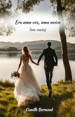 Era uma vez, uma noiva (um conto) (Primeiros Amores) – Camille Bermond