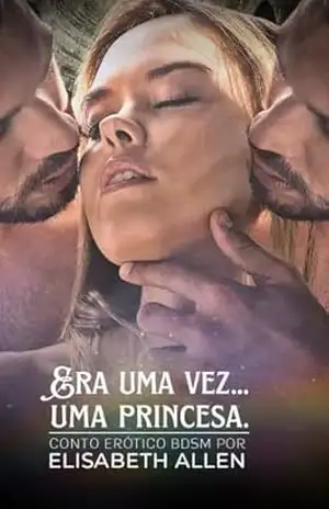 Era uma vez… uma princesa.: Conto erótico BDSM – Elisabeth Allen