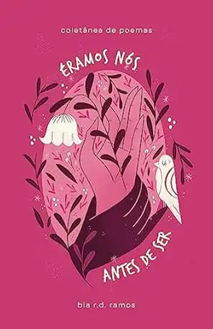 Éramos nós antes de ser – Bia  R.D. Ramos