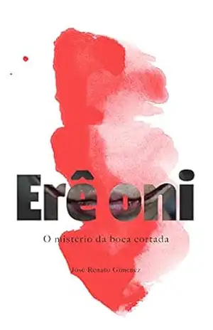 Erê Oni: O Mistério da Boca Cortada – José Renato Gimenez