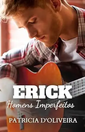 Erick – Série Homens Imperfeitos: Coletânea do Centro Empresarial Carmen Hilst – Patricia  D’Oliveira