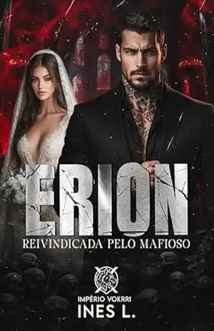 ERION: Reivindicada pelo mafioso (Império Vokrri Livro 3) – Ines L.