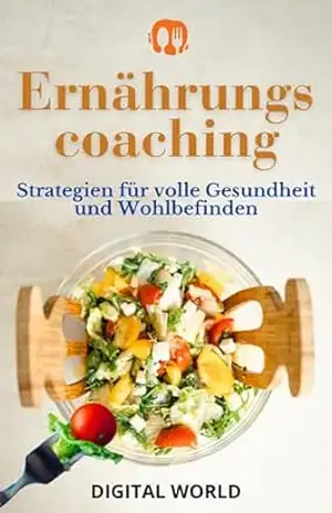 Ernährungscoaching: Strategien für volle Gesundheit und Wohlbefinden – Digital World
