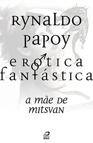 Erótica Fantástica – A Mãe de Mitsvan (Contos do Dragão) - Rynaldo Papoy