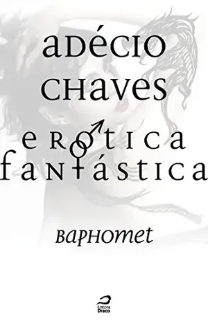 Erótica Fantástica – Baphomet (Contos do Dragão) - Adécio Chaves