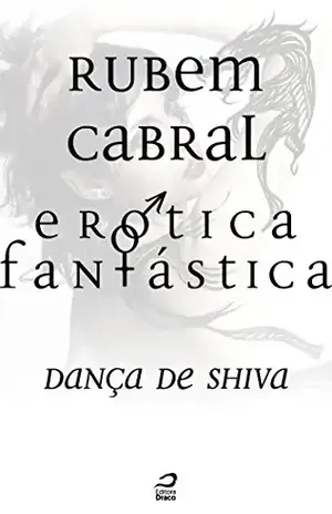 Erótica Fantástica – Dança de Shiva - Rubem Cabral