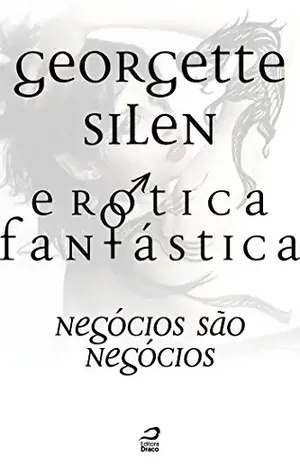 Erótica Fantástica – Negócios são negócios (Contos do Dragão) - Georgette Silen