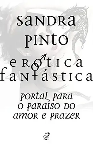 Erótica Fantástica – Portal para o Paraíso do Amor e Prazer - Sandra Pinto