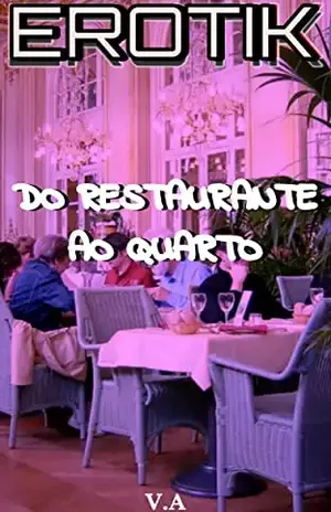 Erotik– Do Restaurante Ao Quarto - V A