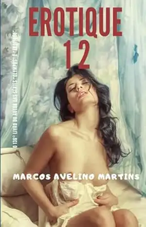 Erotique 12 – Marcos Avelino Martins