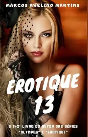 Erotique 13 – Marcos Avelino Martins