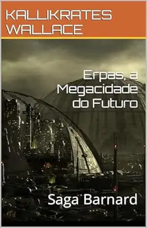 Erpas, a Megacidade do Futuro: Saga Barnard – KALLIKRATES WALLACE